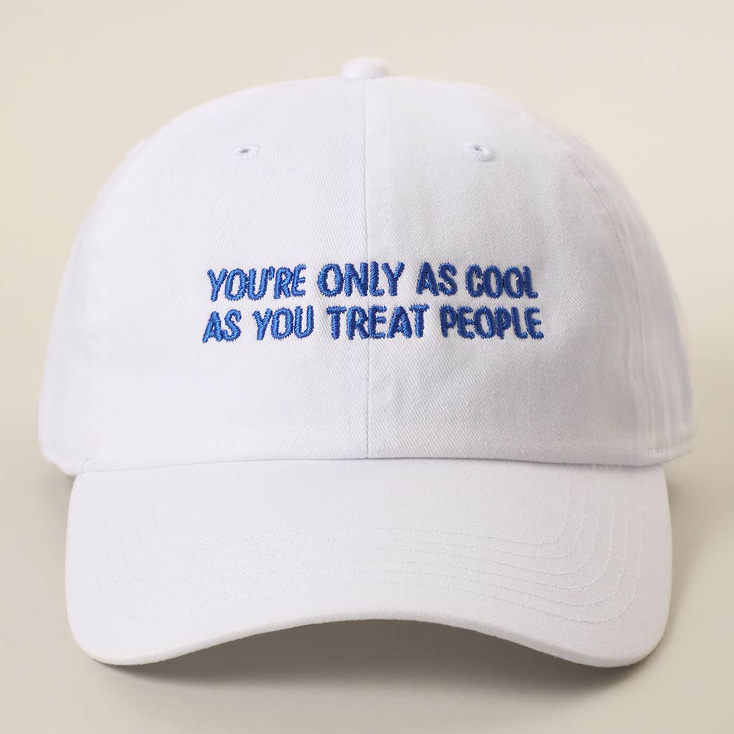 YOU'RE ONLY AS COOL AS YOU TREAT PEOPLE Embroidered Cap: COPPER / ONE SIZE