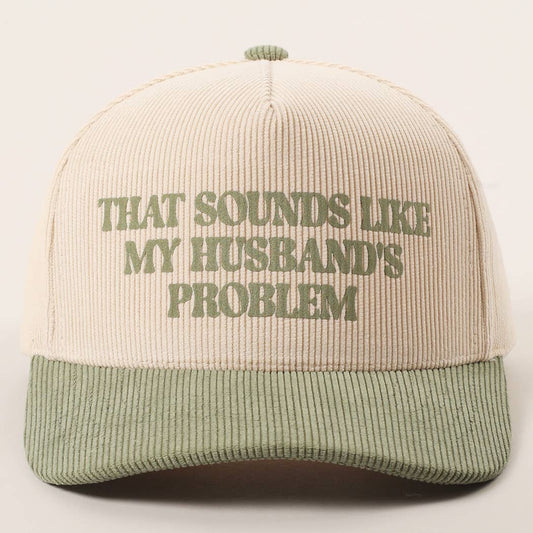 Sounds Like Husband’s Problem Corduroy Trucker Hat: SAGE / One Size
