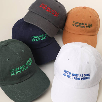 YOU'RE ONLY AS COOL AS YOU TREAT PEOPLE Embroidered Cap: COPPER / ONE SIZE
