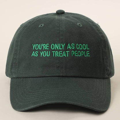 YOU'RE ONLY AS COOL AS YOU TREAT PEOPLE Embroidered Cap: COPPER / ONE SIZE