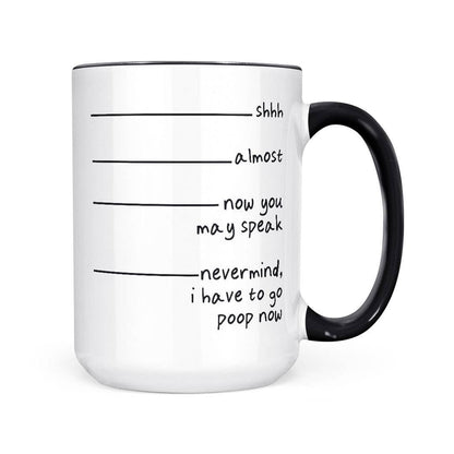 Nevermind I Have To Poop | 15oz Mug: Standard White