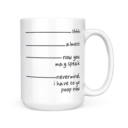 Nevermind I Have To Poop | 15oz Mug: Standard White