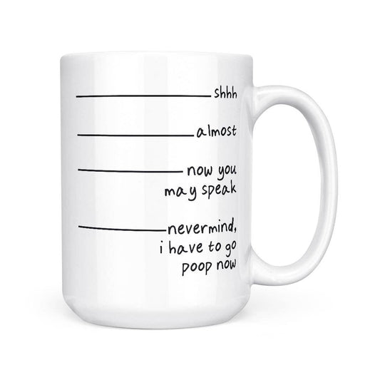 Nevermind I Have To Poop | 15oz Mug: Standard White