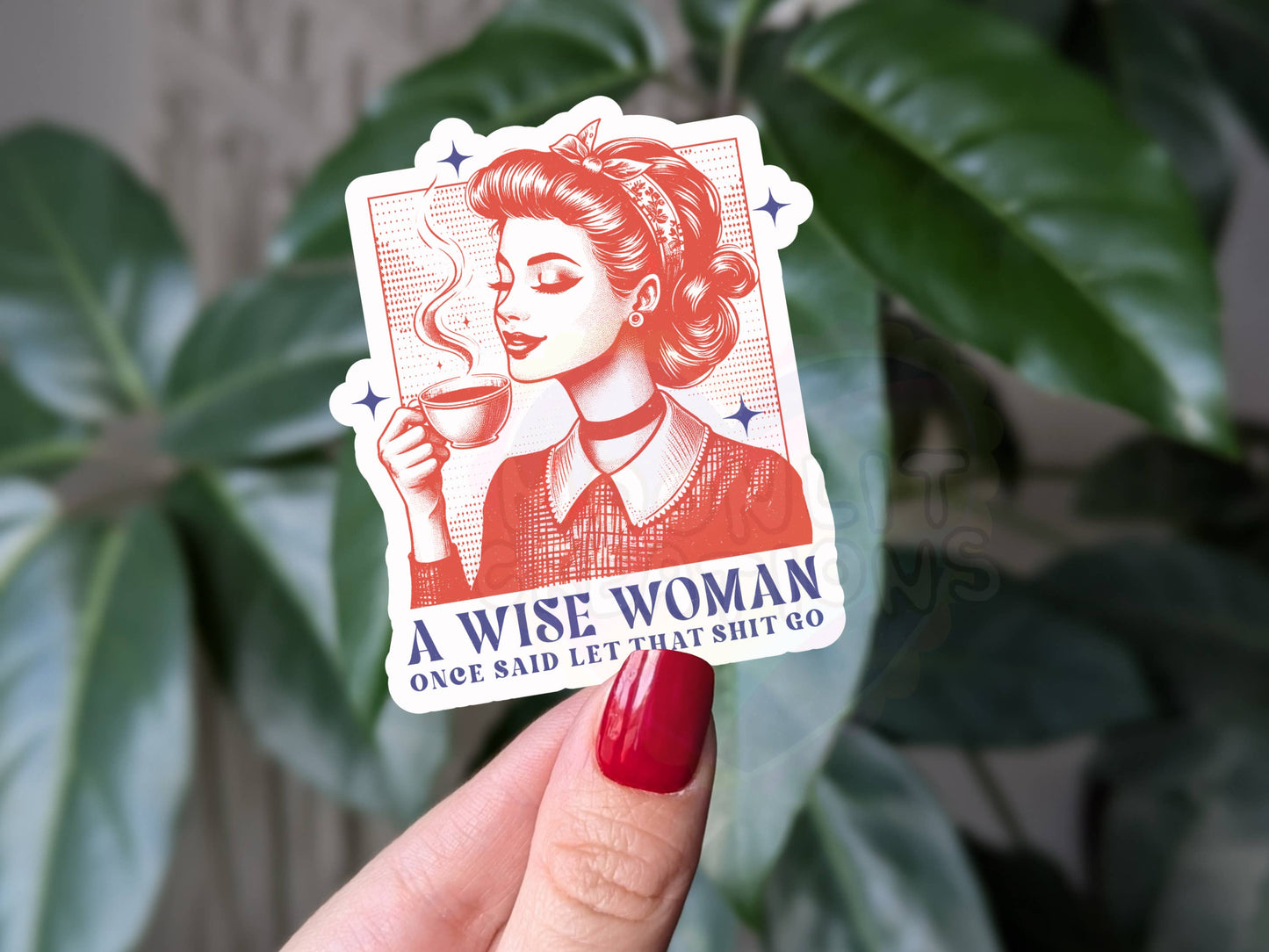 A wise woman once said vinyl sticker, retro vintage merch: Loose