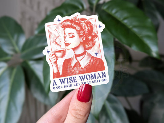 A wise woman once said vinyl sticker, retro vintage merch: Loose