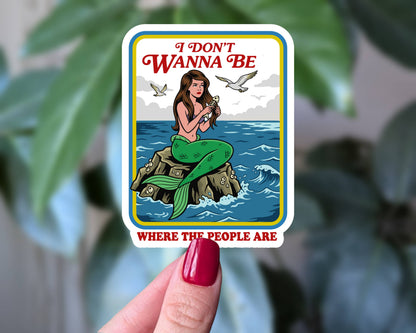 I Don't Wanna Be Where The People Are Sticker: Loose