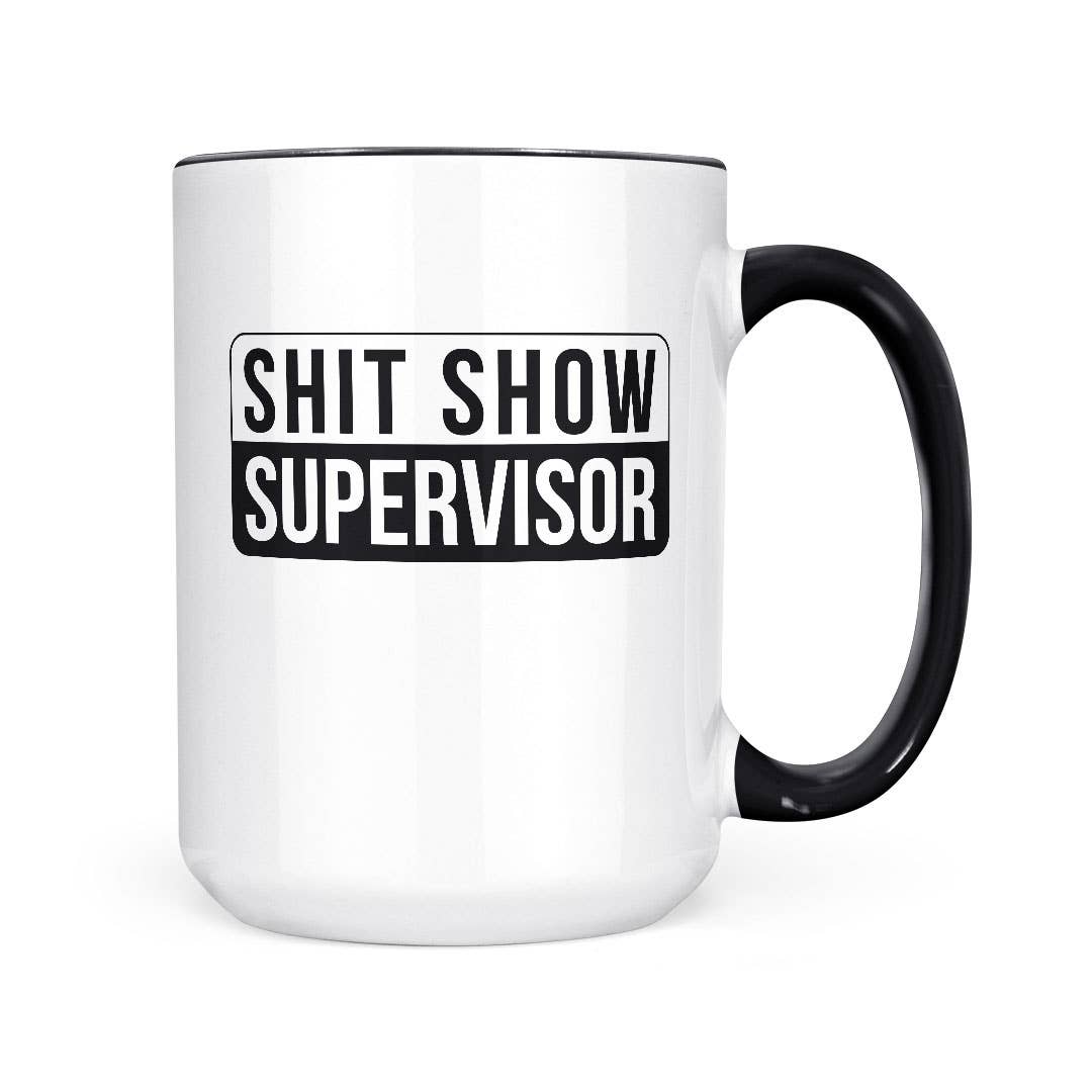 Shit Show Supervisor | 15oz Mug: Black Handle