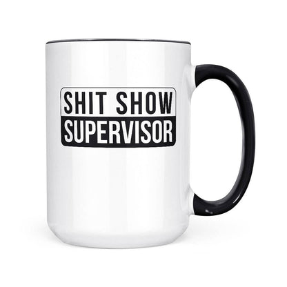 Shit Show Supervisor | 15oz Mug: Black Handle