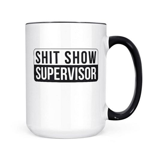 Shit Show Supervisor | 15oz Mug: Black Handle