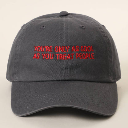 YOU'RE ONLY AS COOL AS YOU TREAT PEOPLE Embroidered Cap: COPPER / ONE SIZE