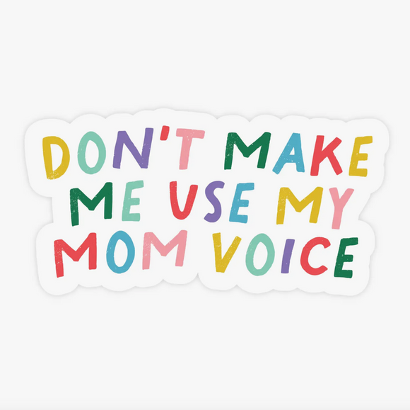 Don't Make Me Use My Mom Voice Magnet