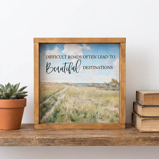 Difficulties Roads Lead to Beautiful Destinations Sign