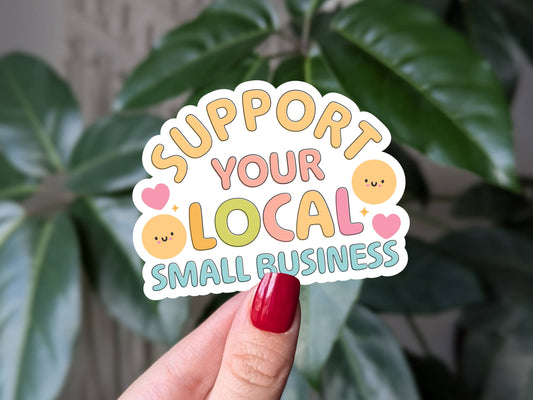 Support your local small business vinyl sticker: Loose
