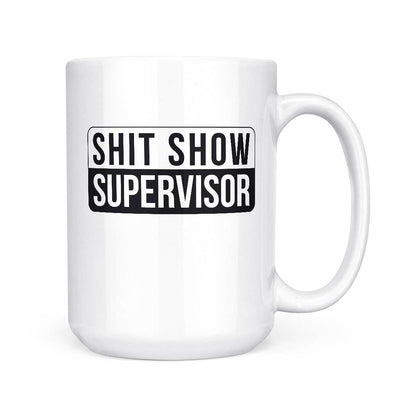 Shit Show Supervisor | 15oz Mug: Black Handle