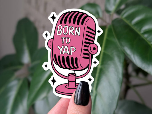 Born to yap sticker, talkative extrovert microphone: Loose