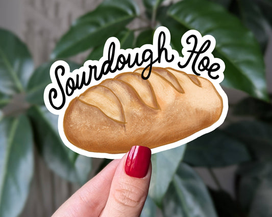 Sourdough Hoe Vinyl Sticker, Bakery Humor Sticker, Foodie: Loose