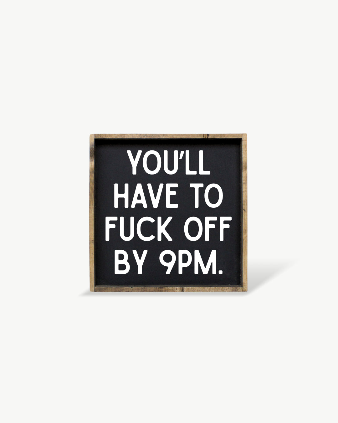You'll Have to Fuck Off by 9PM Framed Print - Funny Art: Forest Green