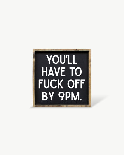 You'll Have to Fuck Off by 9PM Framed Print - Funny Art: Forest Green