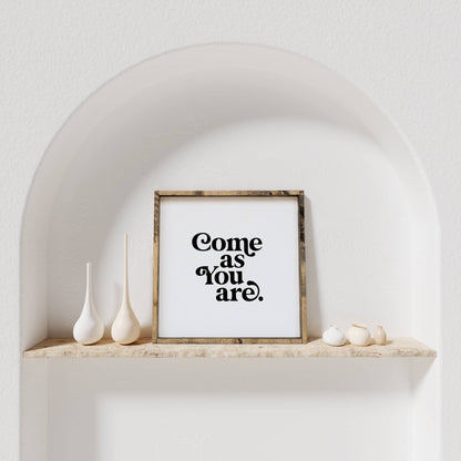 Come As You Are Framed Print -  Inspirational Wood Sign: White / Dark Walnut / 13"x13"