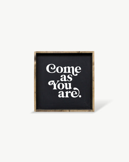 Come As You Are Framed Print -  Inspirational Wood Sign: White / Dark Walnut / 13"x13"