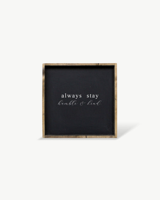 Always Stay Humble & Kind Framed Print - Positive Wood Sign: Black / Dark Walnut