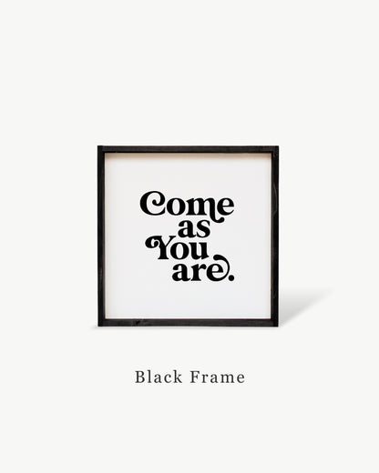 Come As You Are Framed Print -  Inspirational Wood Sign: White / Dark Walnut / 13"x13"