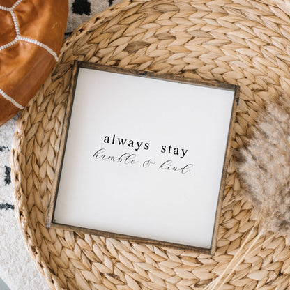Always Stay Humble & Kind Framed Print - Positive Wood Sign: Black / Dark Walnut