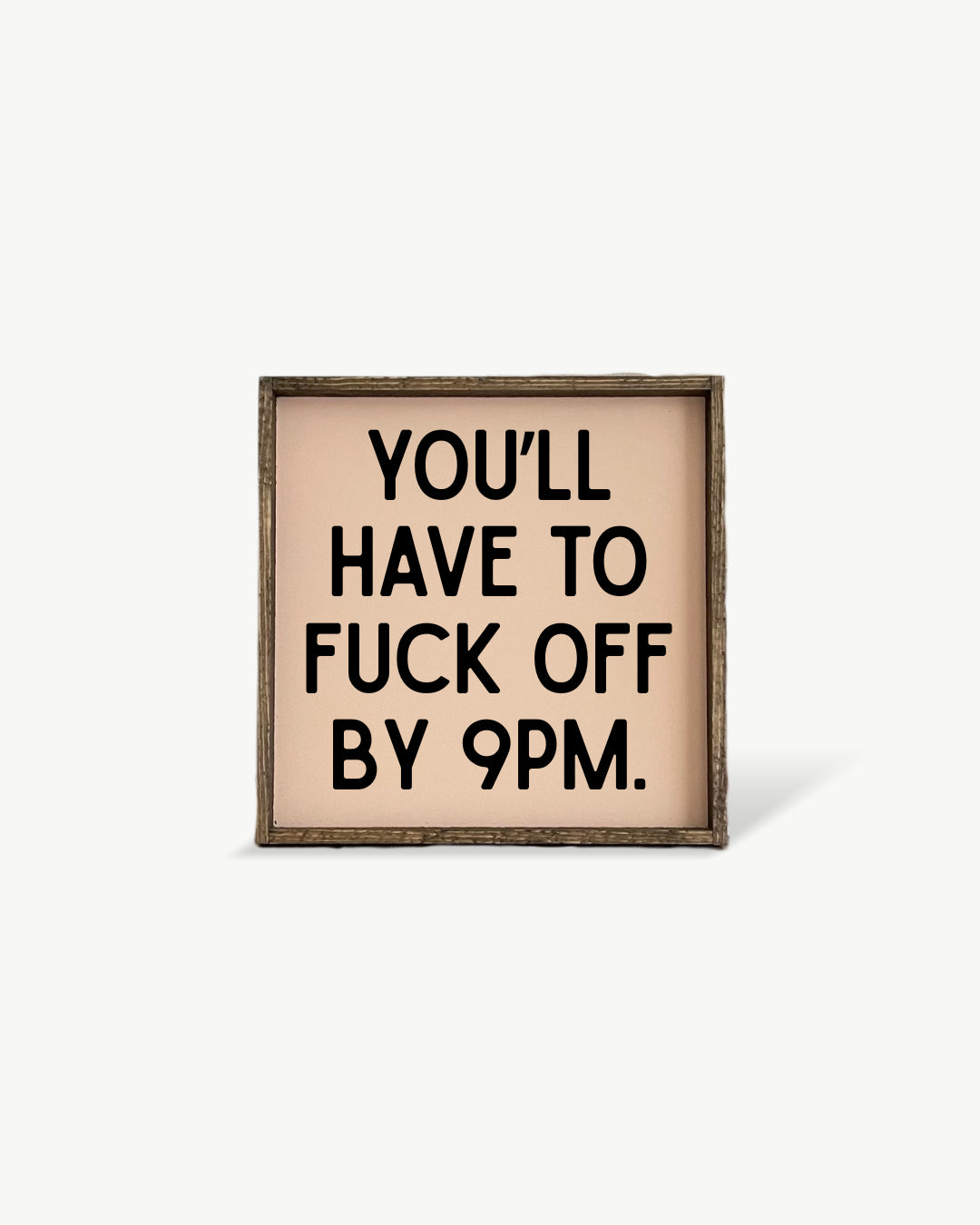 You'll Have to Fuck Off by 9PM Framed Print - Funny Art: Forest Green