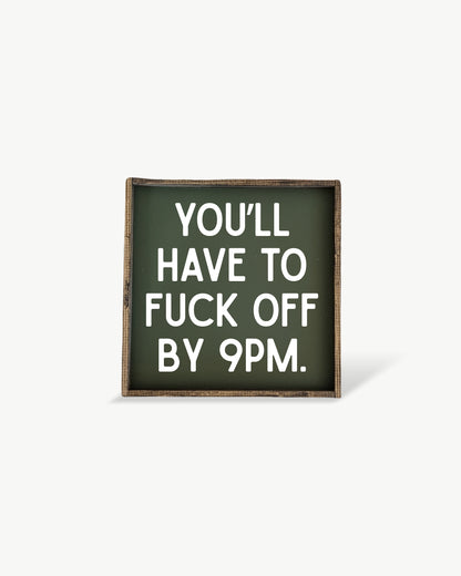 You'll Have to Fuck Off by 9PM Framed Print - Funny Art: Forest Green