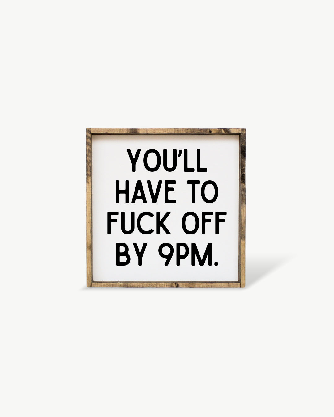 You'll Have to Fuck Off by 9PM Framed Print - Funny Art: Forest Green