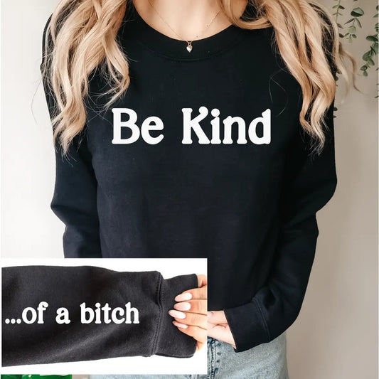 Be Kind... of A Bitch Unisex Crewneck | Sarcastic Apparel