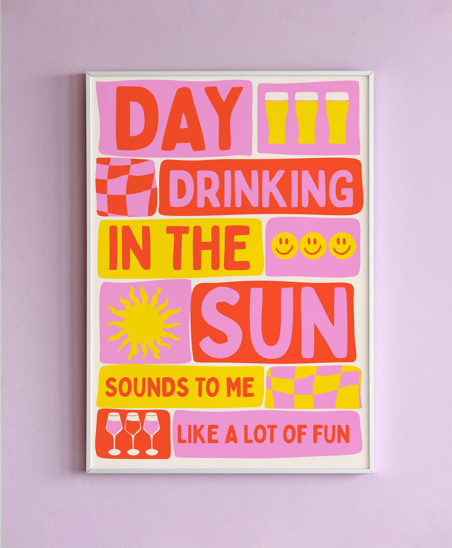 Day Drinking In The Sun Sounds To Me Like A Lot Of Fun Wall : Pink & Orange / A4