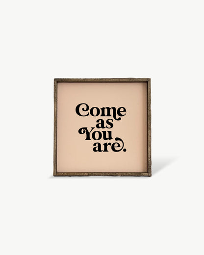 Come As You Are Framed Print -  Inspirational Wood Sign: White / Dark Walnut / 13"x13"