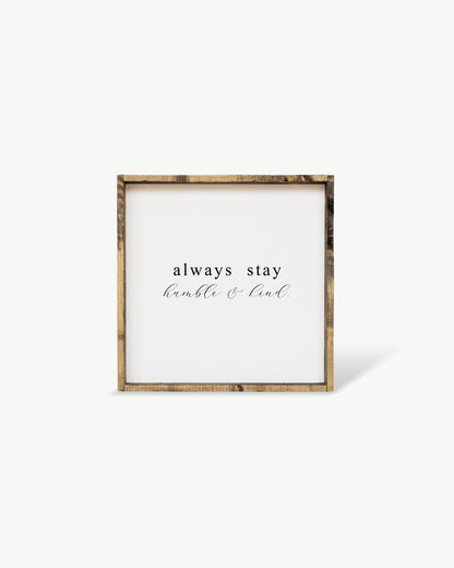 Always Stay Humble & Kind Framed Print - Positive Wood Sign: Black / Dark Walnut