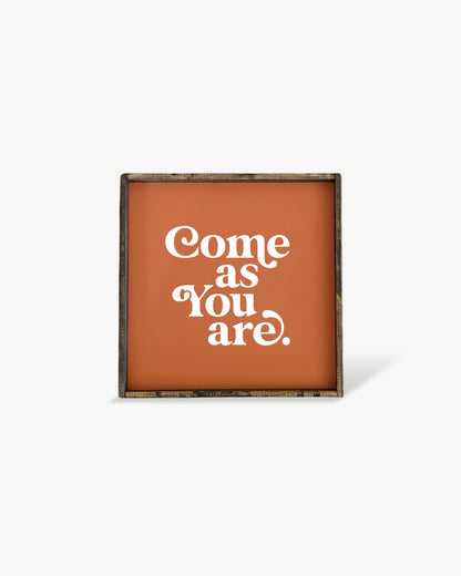 Come As You Are Framed Print -  Inspirational Wood Sign: White / Dark Walnut / 13"x13"