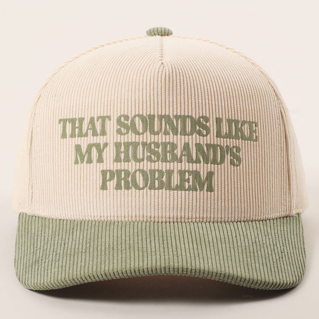 Sounds Like Husband’s Problem Corduroy Trucker Hat: SAGE / One Size