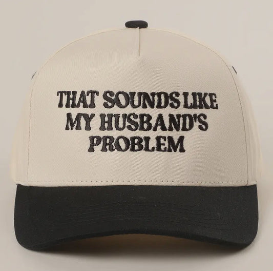 Sounds Like My Husbands Problem Trucker Hat