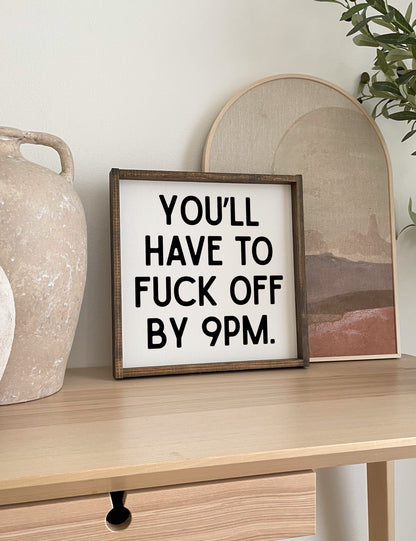 You'll Have to Fuck Off by 9PM Framed Print - Funny Art: Forest Green