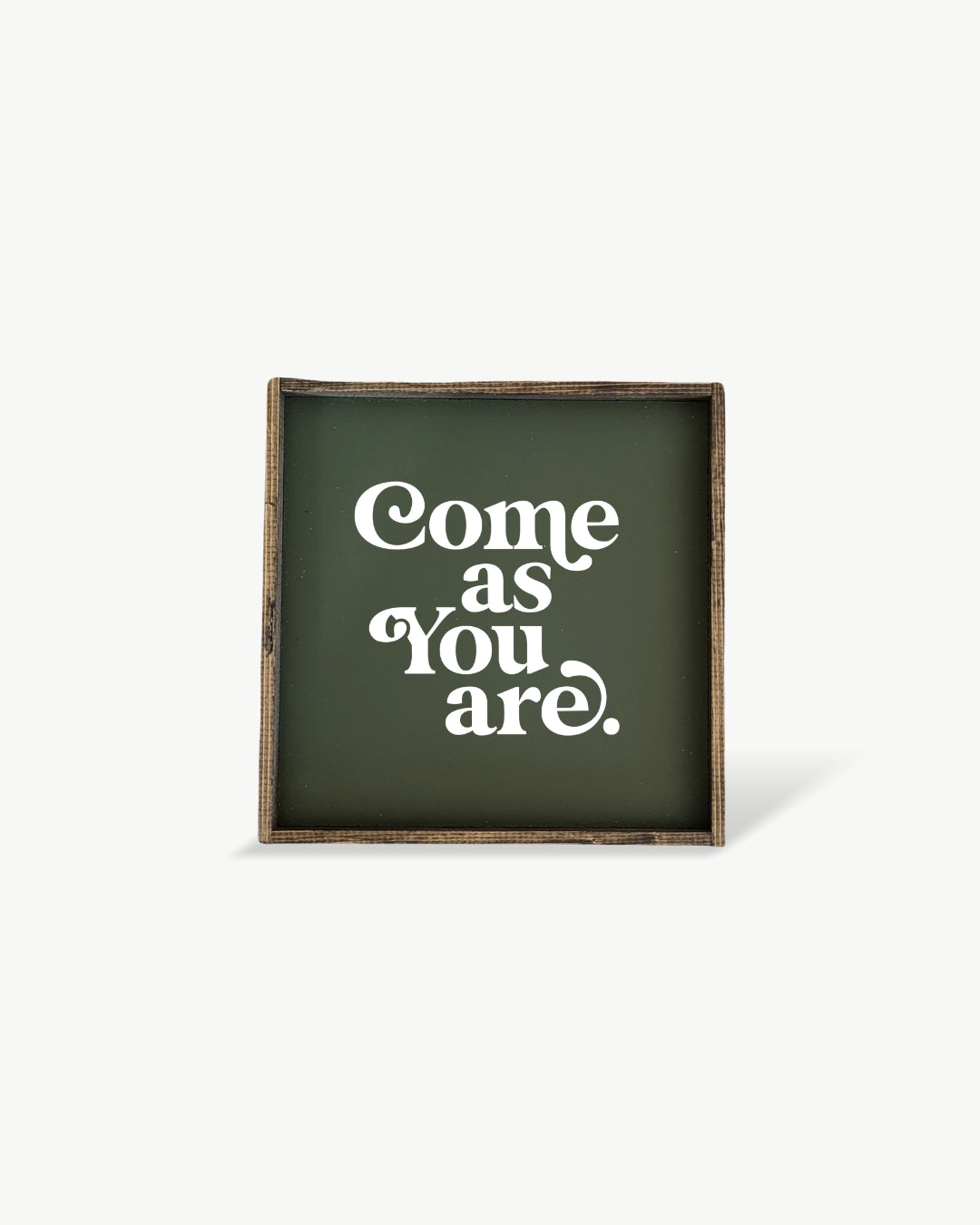 Come As You Are Framed Print -  Inspirational Wood Sign: White / Dark Walnut / 13"x13"