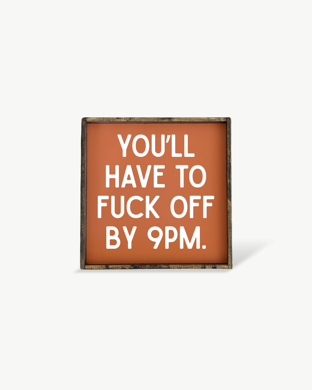 You'll Have to Fuck Off by 9PM Framed Print - Funny Art: Forest Green