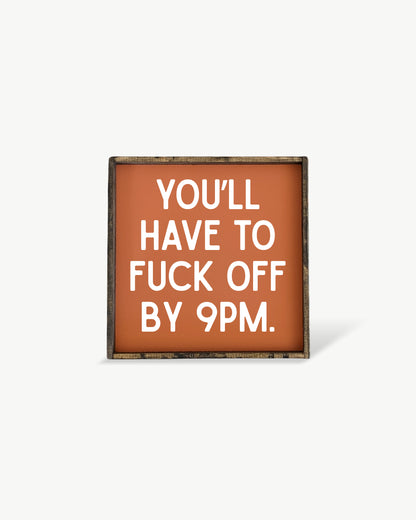 You'll Have to Fuck Off by 9PM Framed Print - Funny Art: Forest Green