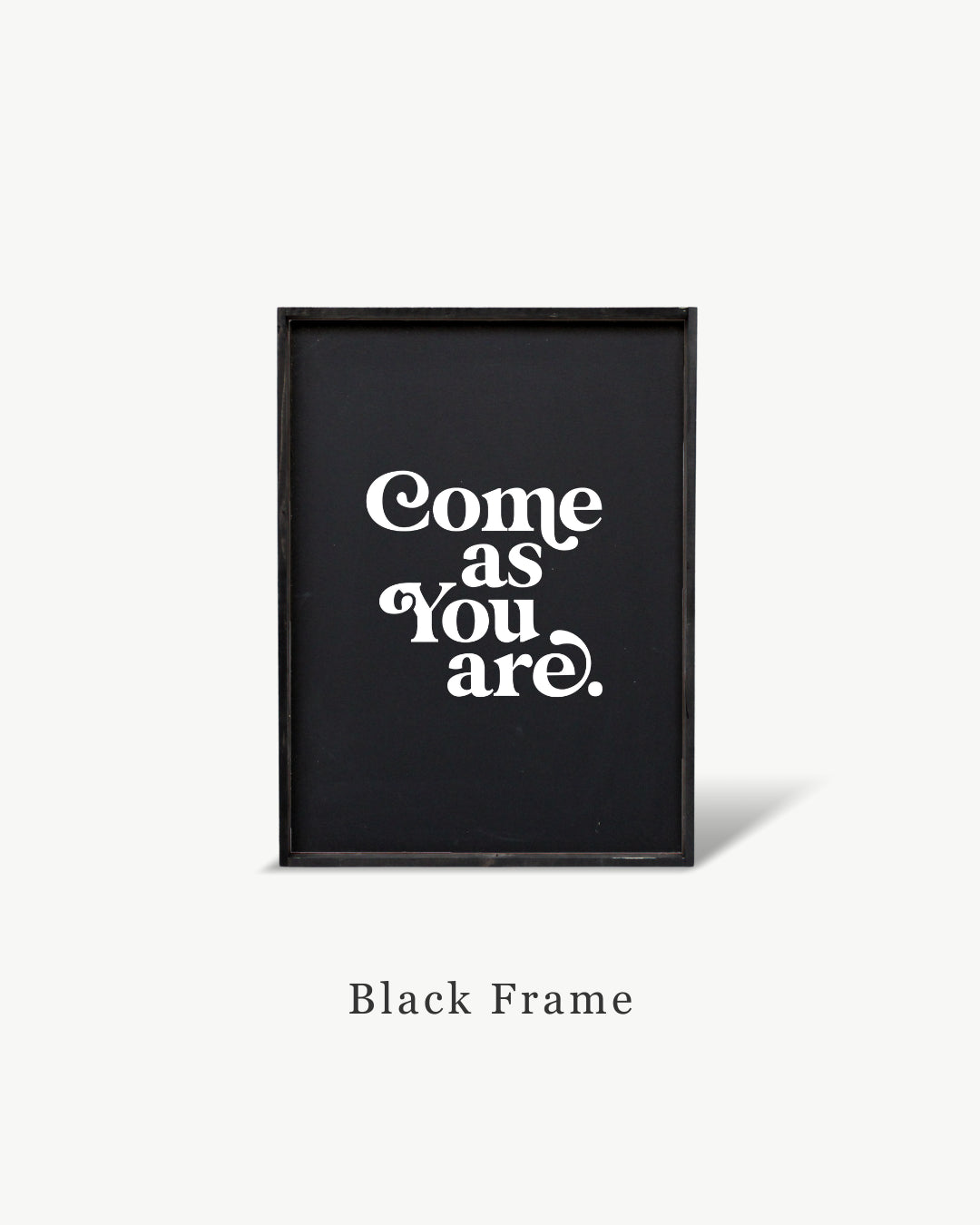 Come As You Are Framed Print -  Inspirational Wood Sign: White / Dark Walnut / 13"x13"
