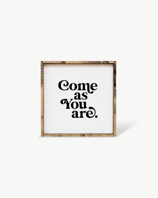 Come As You Are Framed Print -  Inspirational Wood Sign: White / Dark Walnut / 13"x13"