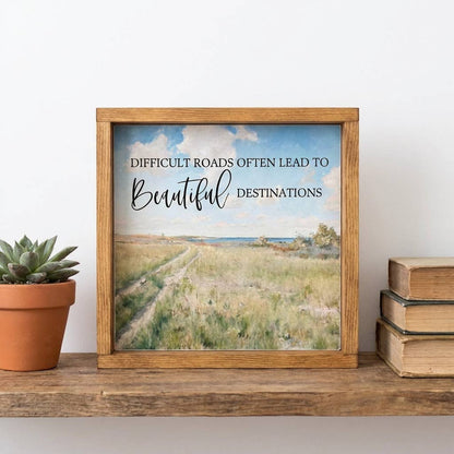 Difficulties Roads Lead to Beautiful Destinations Sign